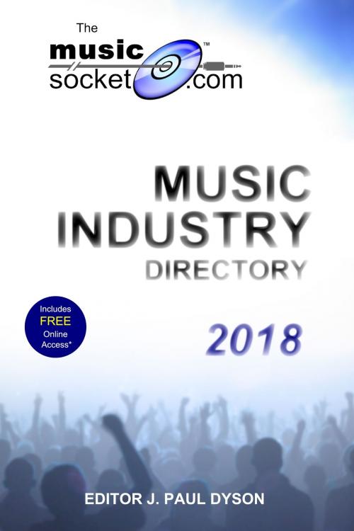 Cover of the book The MusicSocket.com Music Industry Directory 2018 by J. Paul Dyson, JP&A Dyson