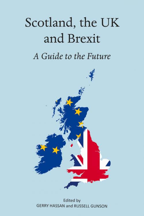 Cover of the book Scotland, the UK and Brexit by Gerry Hassan, Russell Gunson, Luath Press Ltd