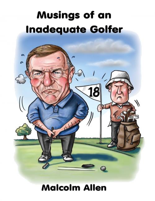 Cover of the book Musings of an Inadequate Golfer by Malcolm Allen, TSL Publications
