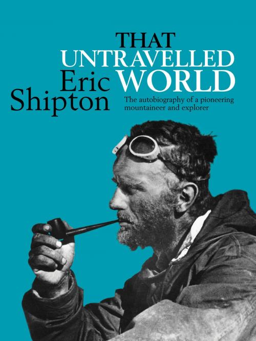 Cover of the book That Untravelled World by Eric Shipton, Vertebrate Publishing