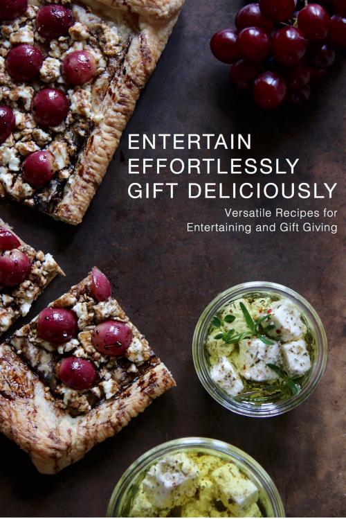 Cover of the book Entertain Effortlessly Gift Deliciously by Yvette Jemison, Yvette Jemison
