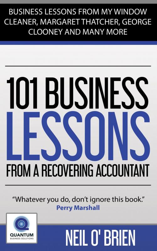 Cover of the book 101 Business Lessons From A Recovering Accountant by Neil O'Brien, Quantum Business Solutions