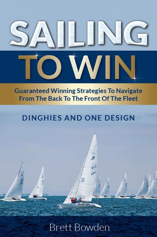 Cover of the book Sailing To Win by Brett Bowden, Global Publishing Group
