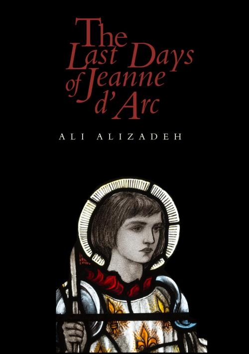 Cover of the book The Last Days of Jeanne d'Arc by Ali Alizadeh, Giramondo Publishing