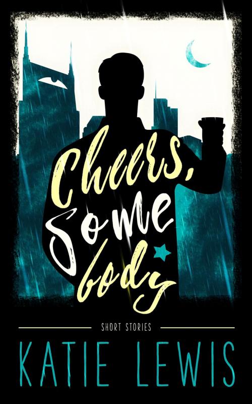 Cover of the book Cheers, Somebody by Katie Lewis, Vine Leaves Press