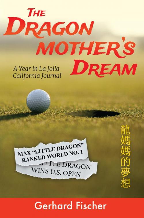 Cover of the book The Dragon Mother's Dream: A Year in La Jolla – California Journal by Gerhard Fischer, Gerhard Fischer