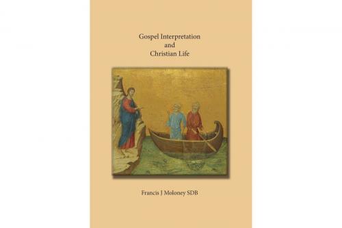 Cover of the book Gospel Interpretation and Christian Life by Francis J Moloney SDB, ATF (Australia) Ltd