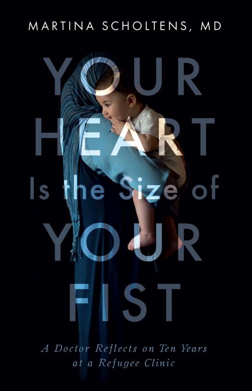 Cover of the book Your Heart is the Size of Your Fist by Martina Scholtens, MD, Brindle & Glass