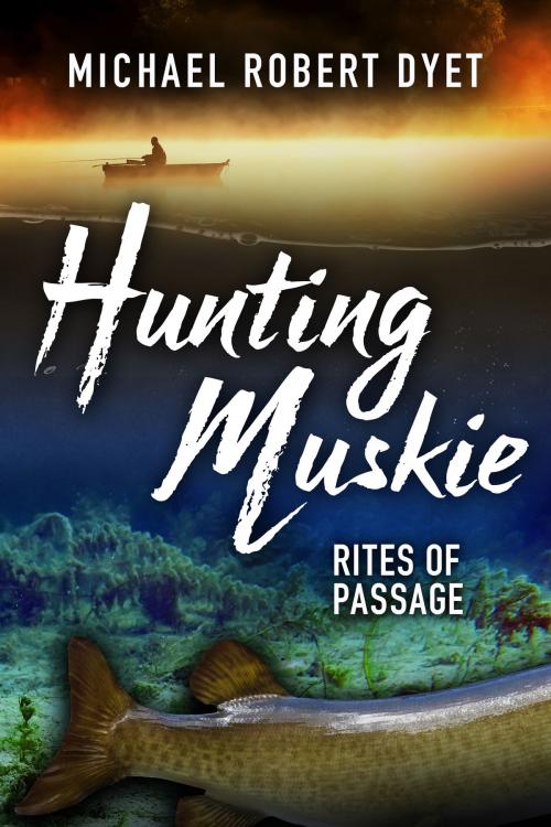 Cover of the book Hunting Muskie by Michael Robert Dyet, Blue Denim Press Inc