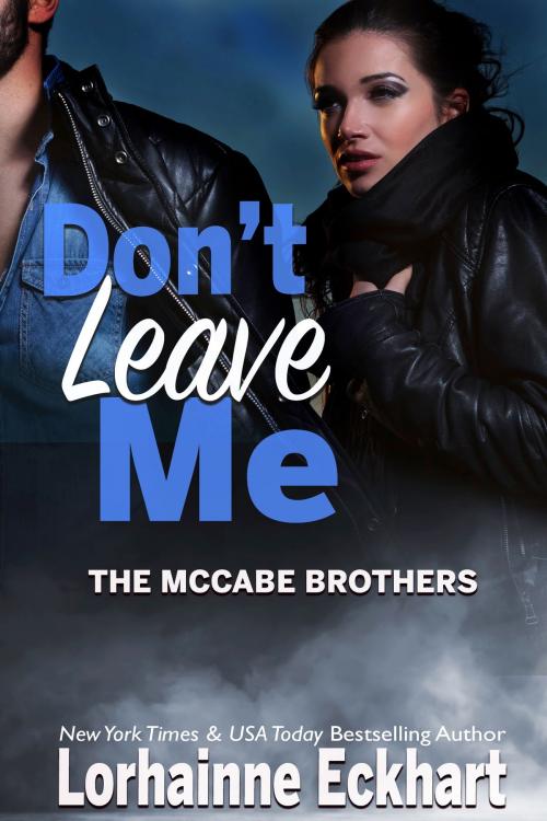 Cover of the book Don't Leave Me by Lorhainne Eckhart, Lorhainne Eckhart