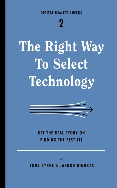 Cover of the book The Right Way to Select Technology by Tony Byrne, Jarrod Gingras, Rosenfeld Media