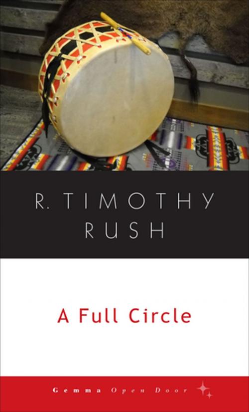 Cover of the book A Full Circle by R. Timothy Rush, Gemma Open Door