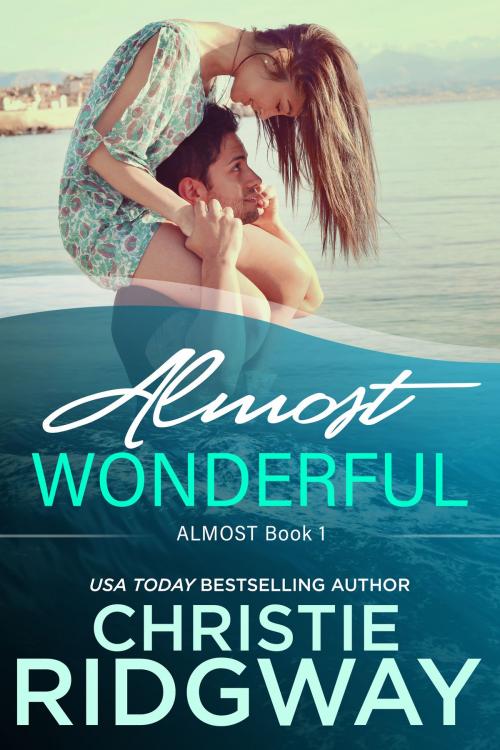 Cover of the book Almost Wonderful (Book 1) by Christie Ridgway, Christie Ridgway