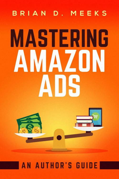 Cover of the book Mastering Amazon Ads: An Author's Guide by Brian Meeks, Brian Meeks