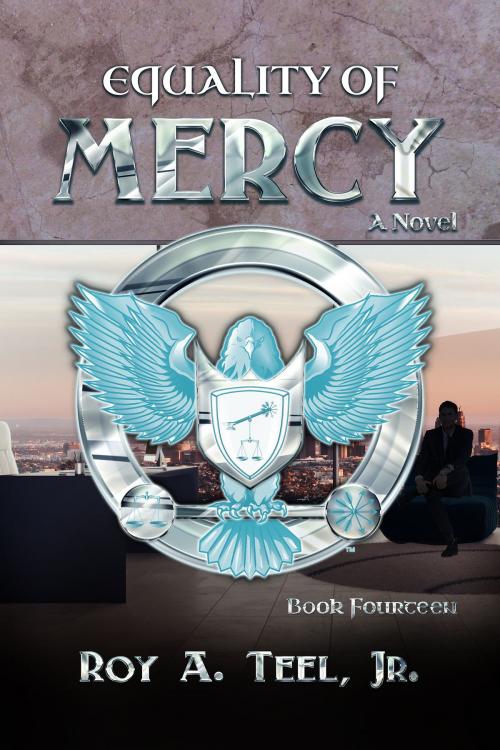 Cover of the book Equality of Mercy: The Iron Eagle Series Book Fourteen by Roy A. Teel, Jr., Narroway Press
