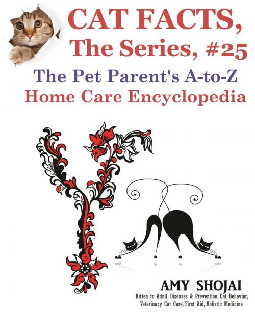 Cover of the book Cat Facts, The Series #25: The Pet Parent's A-to-Z Home Care Encyclopedia by Amy Shojai, Furry Muse Publishing