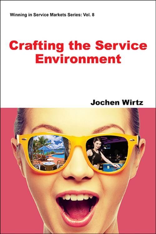 Cover of the book Crafting the Service Environment by Jochen Wirtz, World Scientific Publishing Company
