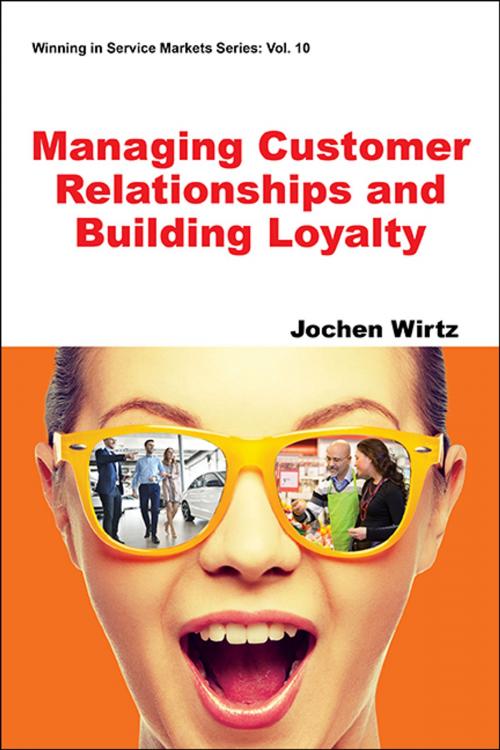 Cover of the book Managing Customer Relationships and Building Loyalty by Jochen Wirtz, World Scientific Publishing Company