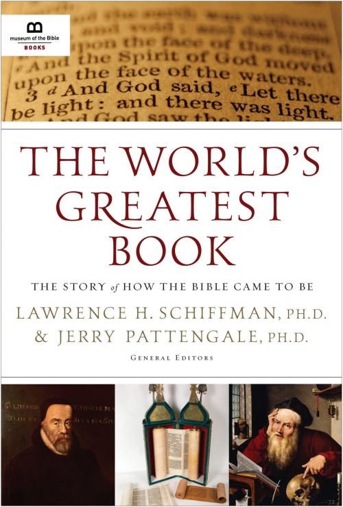 Cover of the book The World's Greatest Book by Lawrence H. Schiffman, PH.D., Jerry Pattengale, PH.D., Museum of the Bible Books, Worthy