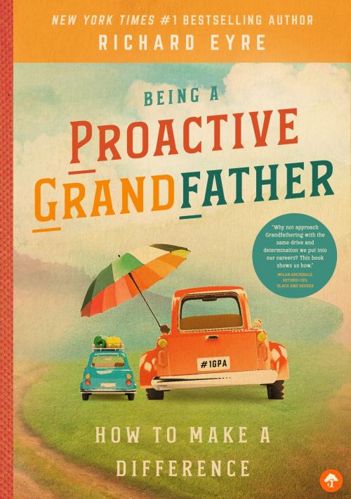Cover of the book Being a Proactive Grandfather by Richard Eyre, Familius