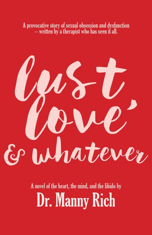 Cover of the book Lust, Love & Whatever by Dr. Manny Rich, Fiction Studio Books