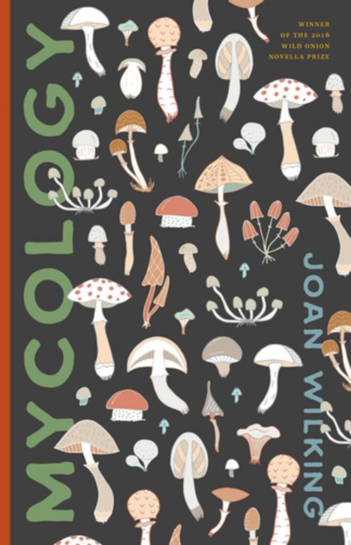 Cover of the book Mycology by Joan Wilking, Curbside Splendor Publishing