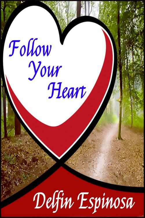 Cover of the book Follow Your Heart by Delfin Espinosa, Crimson Sparrow
