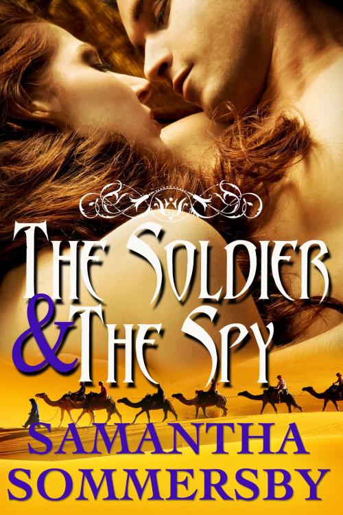Cover of the book The Soldier & The Spy by Samantha Sommersby, Morpho Press, LLC