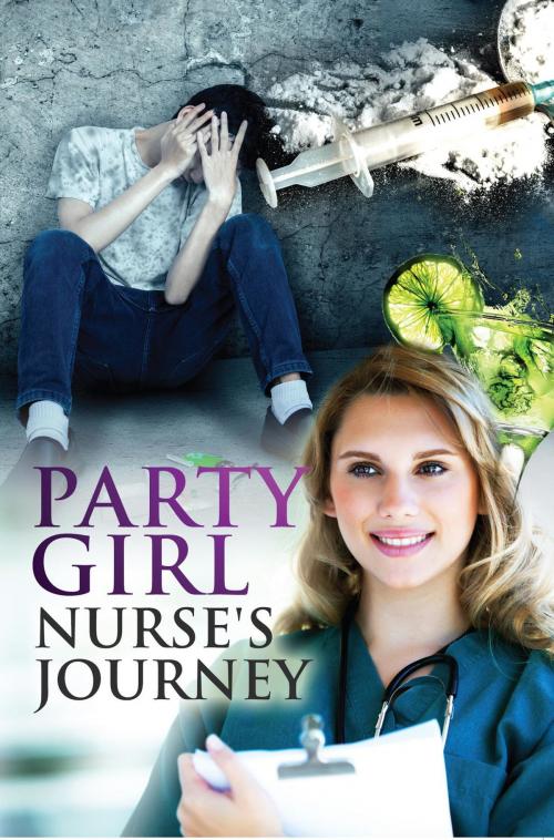 Cover of the book Party Girl Nurse's Journey by Victoria Godwin, Toplink Publishing, LLC