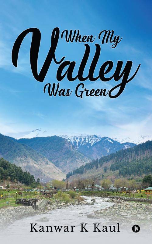 Cover of the book When My Valley Was Green by Kanwar K Kaul, Notion Press