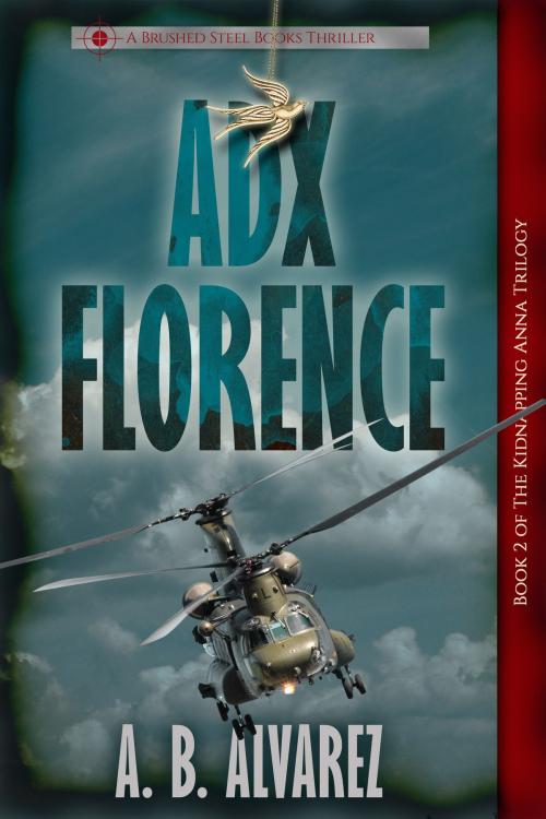 Cover of the book ADX Florence by A.B. Alvarez, Brushed Steel Books, Inc