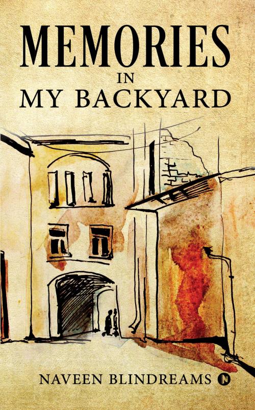 Cover of the book Memories in My Backyard by Naveen Blindreams, Notion Press