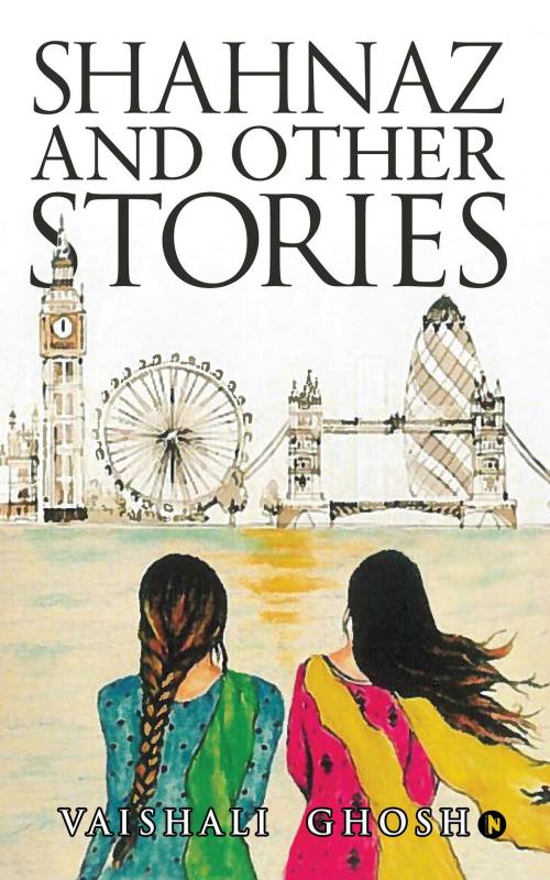 Cover of the book SHAHNAZ AND OTHER STORIES by Vaishali  Ghosh, Notion Press