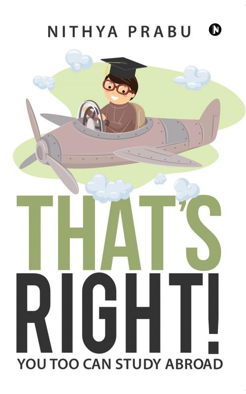 Cover of the book That's Right! You too can Study Abroad by Nithya Prabu, Notion Press