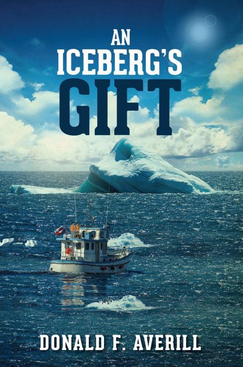 Cover of the book An Iceberg's Gift by Donald F. Averill, Toplink Publishing, LLC