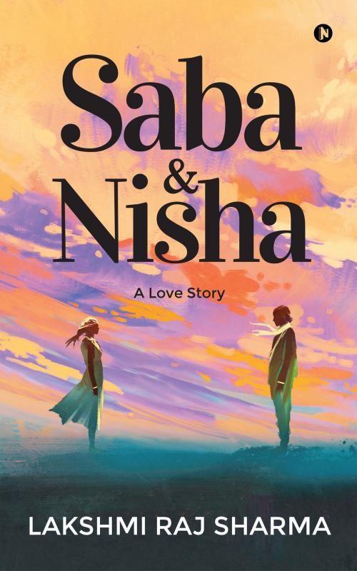 Cover of the book Saba & Nisha by Lakshmi Raj Sharma, Notion Press