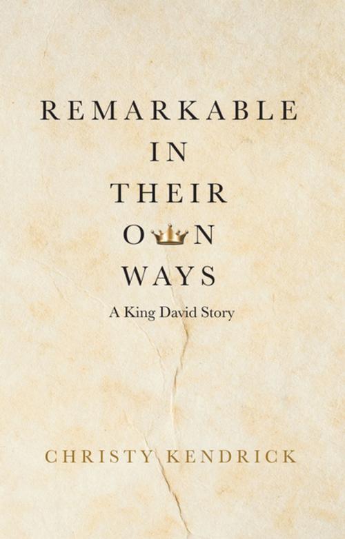 Cover of the book Remarkable in Their Own Ways by Christy Kendrick, WestBow Press