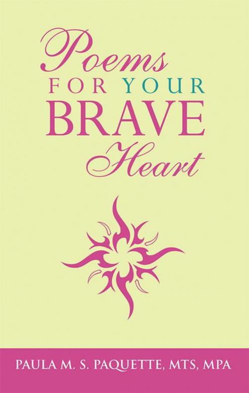 Cover of the book Poems for Your Brave Heart by Paula M. S. Paquette MTS MPA, WestBow Press