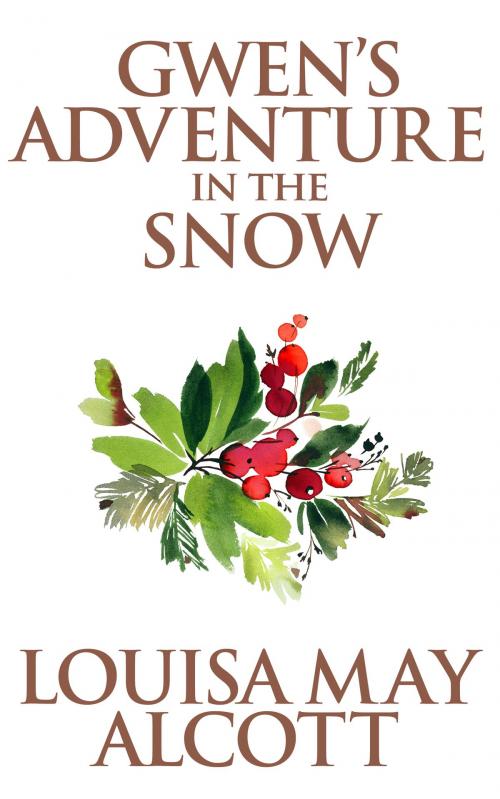 Cover of the book Gwen's Adventure in the Snow by Louisa May Alcott, Dreamscape Media