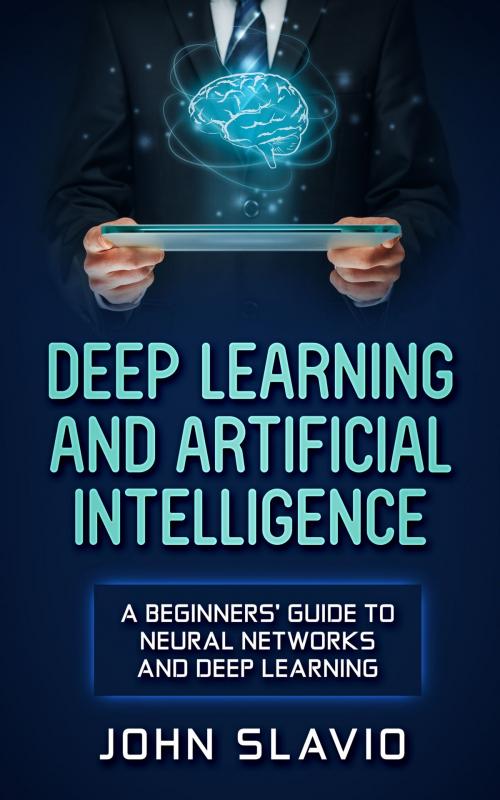 Cover of the book Deep Learning and Artificial Intelligence by John Slavio, Abhishek Kumar