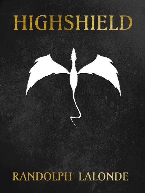Cover of the book Highshield by Randolph Lalonde, Randolph Lalonde