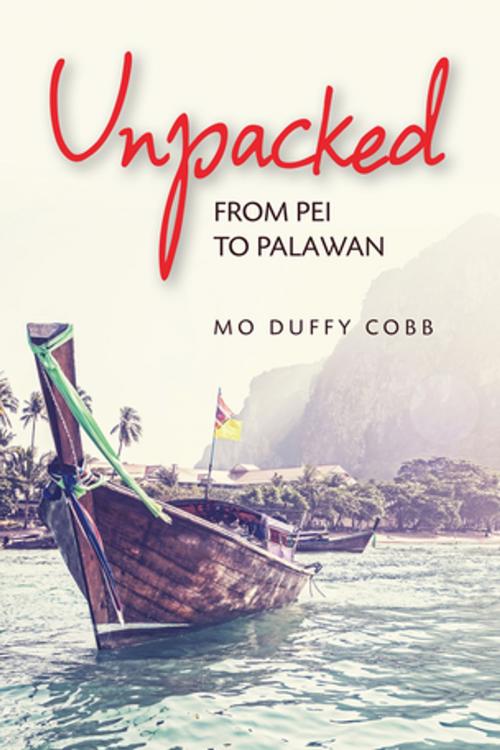 Cover of the book Unpacked From PEI to Palawan by Mo Duffy Cobb, Pottersfield Press