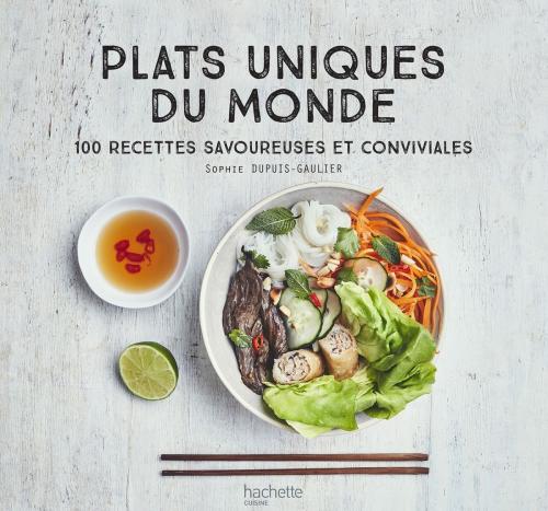 Cover of the book Plats uniques du Monde by Sophie Dupuis-Gaulier, Hachette Pratique