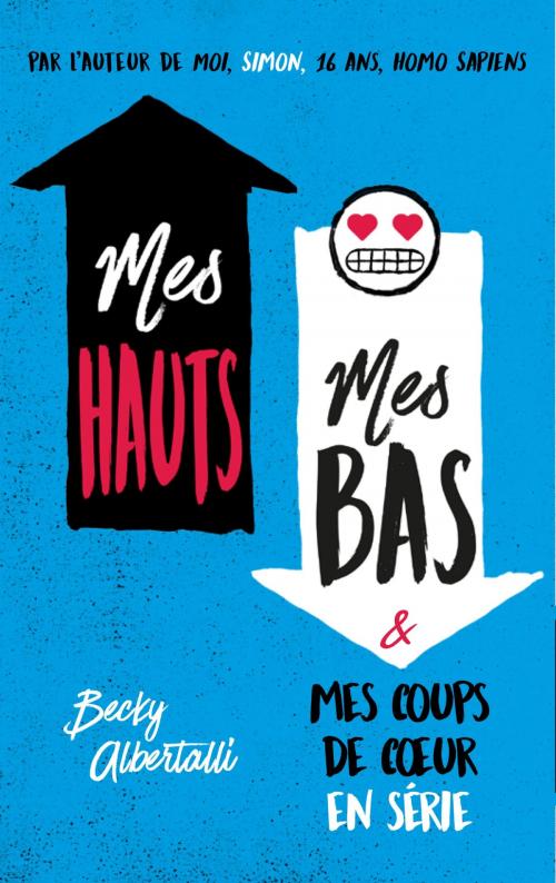 Cover of the book Mes hauts, mes bas et mes coups de coeur en série by Becky Albertalli, Hachette Romans