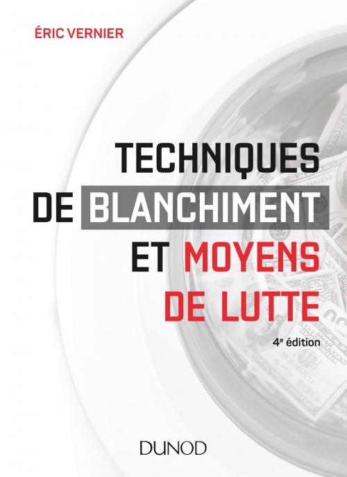 Cover of the book Techniques de blanchiment et moyens de lutte - 4e éd. by Eric Vernier, Dunod