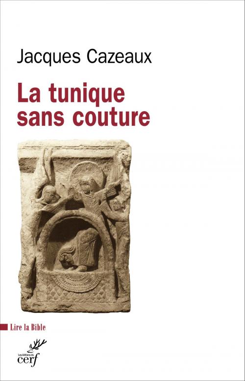 Cover of the book La tunique sans couture by Jacques Cazeaux, Editions du Cerf