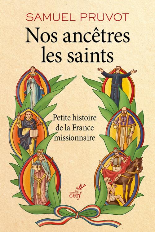 Cover of the book Nos ancêtres les saints by Samuel Pruvot, Editions du Cerf