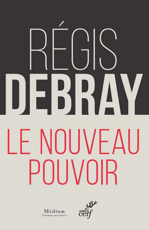 Cover of the book Le nouveau pouvoir by Regis Debray, Editions du Cerf