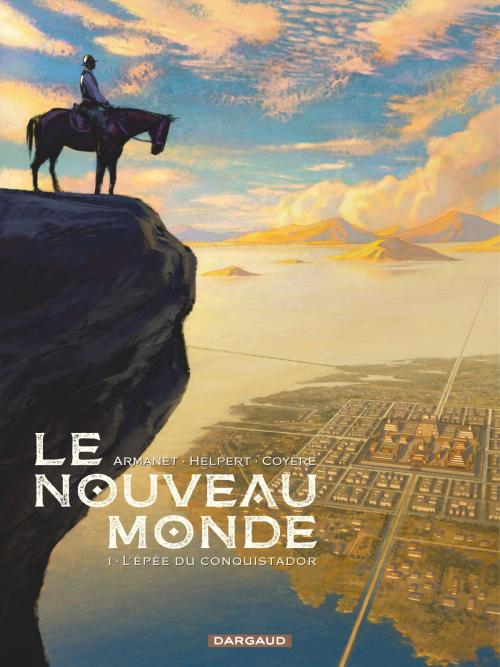 Cover of the book Le Nouveau Monde - Tome 1 - Le nouveau Monde (1) by Jean Helpert, François Armanet, Xavier Coyère, Dargaud