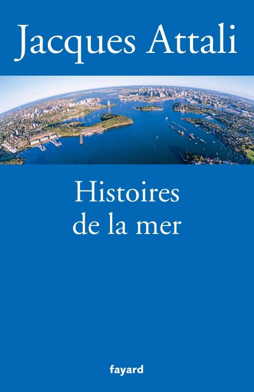 Cover of the book Histoires de la mer by Jacques Attali, Fayard